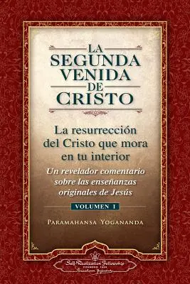 La Segunda Venida de Cristo, Vol. 1: Un Revelador Comentario Sobre Las Enseñas Originales de Jesús - La Segunda Venida de Cristo, Vol. 1: Un Revelador Comentario Sobre Las Ense Anzas Originales de Jes 's