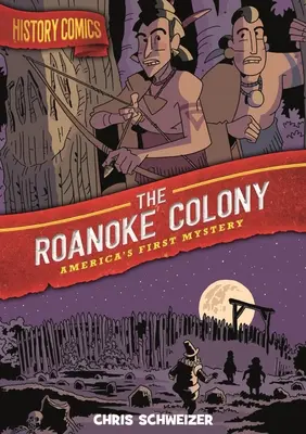 Cómics de Historia: La Colonia de Roanoke: El primer misterio de América - History Comics: The Roanoke Colony: America's First Mystery