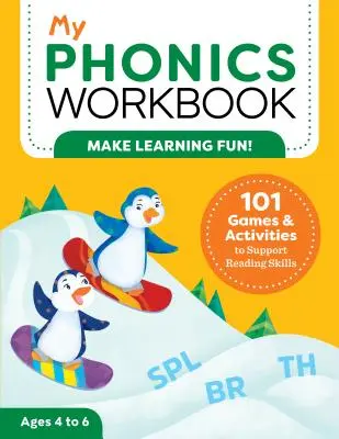 Mi cuaderno de fonética: 101 juegos y actividades de apoyo a la lectura - My Phonics Workbook: 101 Games and Activities to Support Reading Skills