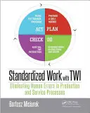 Trabajo estandarizado con Twi: Eliminación de errores humanos en los procesos de producción y servicio - Standardized Work with Twi: Eliminating Human Errors in Production and Service Processes