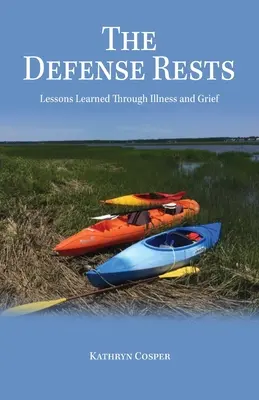 La defensa descansa: Lecciones aprendidas a través de la enfermedad y el dolor - The Defense Rests: Lessons Learned Through Illness and Grief