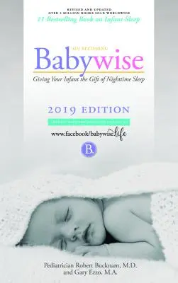 Cómo ser un buen bebé: Cómo dar a tu bebé el regalo del sueño nocturno - Apoyo interactivo - Edición 2019 - On Becoming Babywise: Giving Your Infant the Gift of Nighttime Sleep - Interactive Support - 2019 Edition