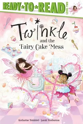 Twinkle y el Lío del Pastel de Hadas Listo para leer Nivel 2 - Twinkle and the Fairy Cake Mess: Ready-To-Read Level 2