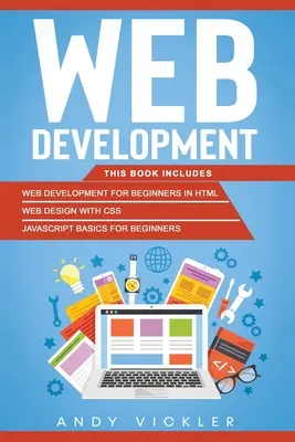 Desarrollo web: Este libro incluye: Desarrollo web para principiantes en HTML + Diseño web con CSS + Conceptos básicos de Javascript para principiantes - Web development: This book includes: Web development for Beginners in HTML + Web design with CSS + Javascript basics for Beginners