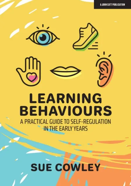 Conductas de aprendizaje - Guía práctica de la autorregulación en los primeros años de vida - Learning Behaviours - A Practical Guide to Self-Regulation in the Early Years