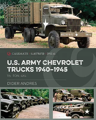 U.S. Army Chevrolet Trucks in World War II: 1 1/2 Ton, 4x4