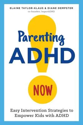 ¡Parenting ADHD Now! Estrategias fáciles de intervención para potenciar a los niños con TDAH - Parenting ADHD Now!: Easy Intervention Strategies to Empower Kids with ADHD