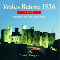 Compact Wales: Gales antes de 1536 - El Gales medieval frente a los normandos - Compact Wales: Wales Before 1536 - Medieval Wales Facing the Normans