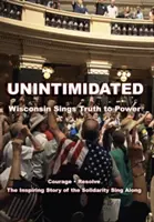 Sin miedo: Wisconsin canta la verdad al poder - Unintimidated: Wisconsin Sings Truth to Power
