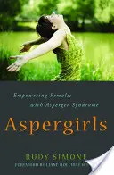 Aspergirls: Empoderando a las mujeres con síndrome de Asperger - Aspergirls: Empowering Females with Asperger Syndrome