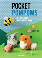 Pompones de bolsillo: 35 pequeñas criaturas de lana para hacer - Pocket Pompoms: 35 Little Woolly Creatures to Make