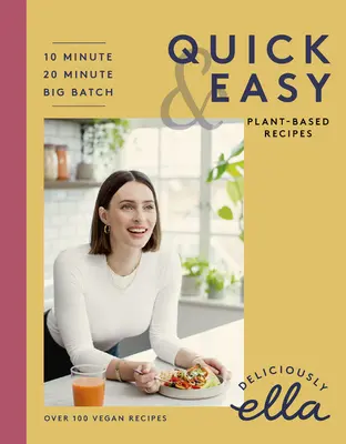 Deliciously Ella Making Plant-Based Quick and Easy: Recetas de 10 minutos, Recetas de 20 minutos, Big Batch Cooking - Deliciously Ella Making Plant-Based Quick and Easy: 10-Minute Recipes, 20-Minute Recipes, Big Batch Cooking