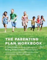 The Parenting Plan Workbook: Guía completa para elaborar un plan de crianza sólido y centrado en el niño - The Parenting Plan Workbook: A Comprehensive Guide to Building a Strong, Child-Centered Parenting Plan