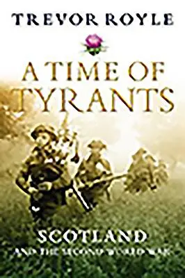 Tiempos de tiranos: Escocia y la Segunda Guerra Mundial - A Time of Tyrants: Scotland and the Second World War