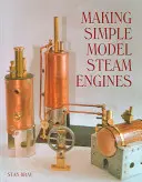 Fabricación de maquetas sencillas de máquinas de vapor - Making Simple Model Steam Engines