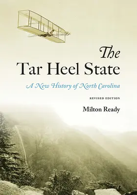 El estado de Tar Heel: Una nueva historia de Carolina del Norte - The Tar Heel State: A New History of North Carolina