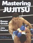 Dominar el Jujitsu - Mastering Jujitsu