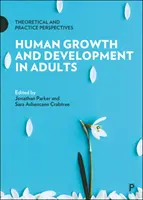 Crecimiento y desarrollo humano en adultos: Perspectivas teóricas y prácticas - Human Growth and Development in Adults: Theoretical and Practice Perspectives