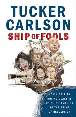 Ship of Fools: Cómo una clase dirigente egoísta está llevando a Estados Unidos al borde de la revolución - Ship of Fools: How a Selfish Ruling Class Is Bringing America to the Brink of Revolution