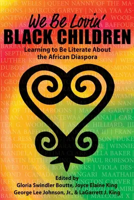 We Be Lovin' Black Children: Aprendiendo a leer y escribir sobre la diáspora africana - We Be Lovin' Black Children: Learning to Be Literate about the African Diaspora