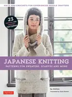 Tejer a la japonesa: Patrones para Suéteres, Bufandas y Más: Tejidos de punto y ganchillo para tejedores experimentados (15 patrones de punto y 8 de ganchillo) - Japanese Knitting: Patterns for Sweaters, Scarves and More: Knits and Crochets for Experienced Needle Crafters (15 Knitting Patterns and 8 Crochet Pat