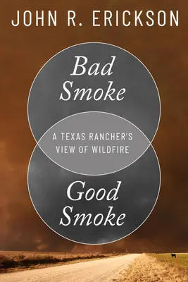 Mal humo, buen humo: La visión de un ranchero tejano sobre los incendios forestales - Bad Smoke, Good Smoke: A Texas Rancher's View of Wildfire