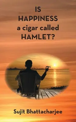 ¿Es la felicidad un puro llamado HAMLET? - IS HAPPINESS a cigar called HAMLET?