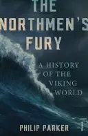 La furia de los hombres del norte - Historia del mundo vikingo - Northmen's Fury - A History of the Viking World