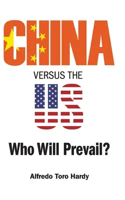 China contra EE.UU.: ¿Quién prevalecerá? - China Versus the Us: Who Will Prevail?