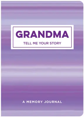 Abuela, cuéntame tu historia: Un diario de recuerdos - Grandma Tell Me Your Story: A Memory Journal