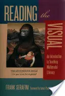 Leer lo visual: Una introducción a la enseñanza de la alfabetización multimodal - Reading the Visual: An Introduction to Teaching Multimodal Literacy