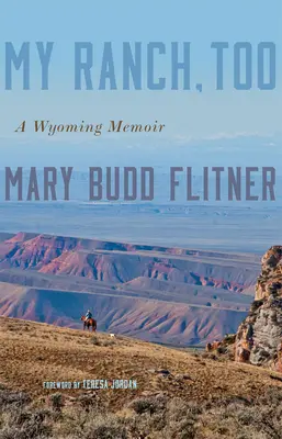 My Ranch, Too: A Wyoming Memoir