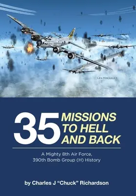 35 misiones de ida y vuelta al infierno: Historia de la 8ª Fuerza Aérea, 390º Grupo de Bombardeo (H) - 35 Missions to Hell and Back: A Mighty 8th Air Force, 390th Bomb Group (H) History