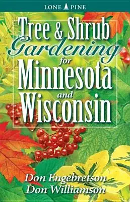 Jardinería de árboles y arbustos para Minnesota y Wisconsin - Tree and Shrub Gardening for Minnesota and Wisconsin