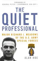 El profesional silencioso: El comandante Richard J. Meadows, de las Fuerzas Especiales del Ejército de Estados Unidos - The Quiet Professional: Major Richard J. Meadows of the U.S. Army Special Forces