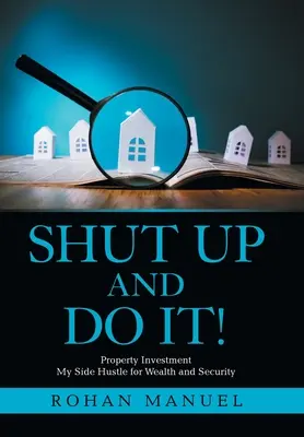 Cállate y Hazlo!: Inversión Inmobiliaria - Shut up and Do It!: Property Investment