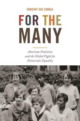 Por las muchas: Las feministas estadounidenses y la lucha mundial por la igualdad democrática - For the Many: American Feminists and the Global Fight for Democratic Equality