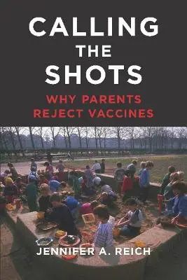 Calling the Shots: Por qué los padres rechazan las vacunas - Calling the Shots: Why Parents Reject Vaccines