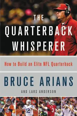 The Quarterback Whisperer: Cómo formar a un quarterback de élite de la NFL - The Quarterback Whisperer: How to Build an Elite NFL Quarterback