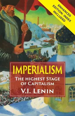 El imperialismo, fase superior del capitalismo: Edición ampliada con índice - Imperialism the Highest Stage of Capitalism: Enhanced Edition with Index