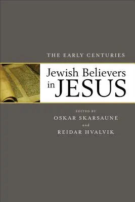 Creyentes judíos en Jesús: Los primeros siglos - Jewish Believers in Jesus: The Early Centuries