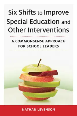 Seis cambios para mejorar la educación especial y otras intervenciones: Un enfoque de sentido común para los líderes escolares - Six Shifts to Improve Special Education and Other Interventions: A Commonsense Approach for School Leaders