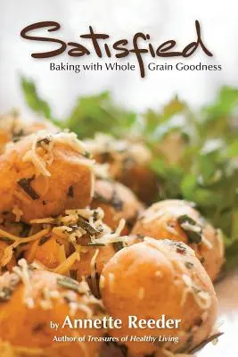 Satisfecho: Horneando con Granos Enteros - Satisfied: Baking with Whole Grain Goodness