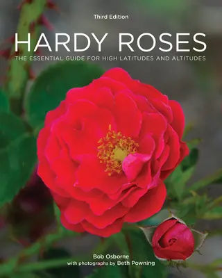 Hardy Roses: La guía esencial para latitudes y altitudes elevadas - Hardy Roses: The Essential Guide for High Latitudes and Altitudes