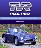 Tvr 1946-1982: Los años de Trevor Wilkinson y Martin Lilley - Tvr 1946-1982: The Trevor Wilkinson and Martin Lilley Years