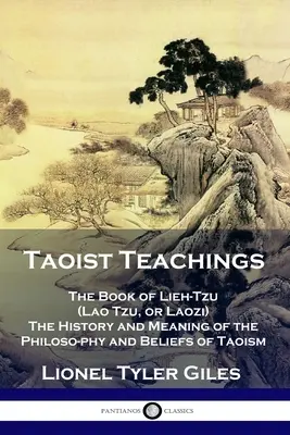 Enseñanzas taoístas: El Libro de Lieh-Tzu (Lao Tzu o Laozi) - Historia y significado de la filosofía y las creencias del taoísmo - Taoist Teachings: The Book of Lieh-Tzu (Lao Tzu, or Laozi) - The History and Meaning of the Philosophy and Beliefs of Taoism