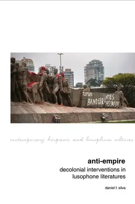 Anti-Empire: Intervenciones decoloniales en las literaturas lusófonas - Anti-Empire: Decolonial Interventions in Lusophone Literatures