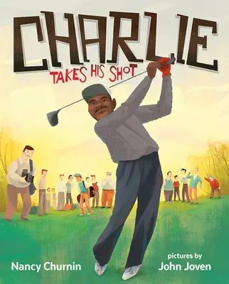 Charlie Takes His Shot: Cómo Charlie Sifford rompió la barrera del color en el golf - Charlie Takes His Shot: How Charlie Sifford Broke the Color Barrier in Golf