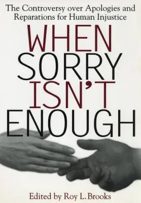 Cuando pedir perdón no es suficiente: La polémica sobre las disculpas y la reparación de las injusticias humanas - When Sorry Isn't Enough: The Controversy Over Apologies and Reparations for Human Injustice