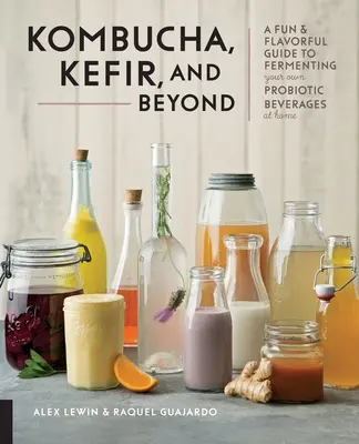 Kombucha, kéfir y más allá: Una guía divertida y sabrosa para fermentar tus propias bebidas probióticas en casa - Kombucha, Kefir, and Beyond: A Fun and Flavorful Guide to Fermenting Your Own Probiotic Beverages at Home